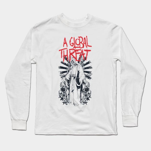 A Global Threat Until We Die Long Sleeve T-Shirt by IsrraelBonz